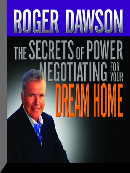 Title details for The Secrets of Power Negotiating for Your Dream Home by Roger Dawson - Available